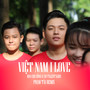 Việt Nam I Love (Phạm Tài Remix)