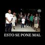 ESTO SE PONE MAL (feat. ACTOMICFLOW, REFER QUINTERO, ECKRONICO MIR & DERMO ONE) [Explicit]