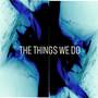 The Things We Do (feat. Sebastian Paez, Simon Cordova, & Peter Dalenga)