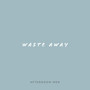 Waste Away