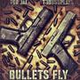 Bullets Fly (feat. T3bussplays) [Explicit]