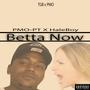 Betta Now (feat. Haleboy) [Explicit]