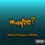 Maybe (feat. Bayza Leslie & Dredd) [Explicit]