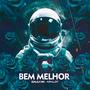 Bem melhor (feat. Salgaxx)