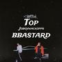 Top bbastard (Explicit)