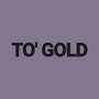 To' Gold (Explicit)