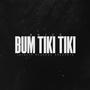 BUM TIKI TIKI (Explicit)