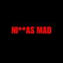 Niggas MAD (Explicit)