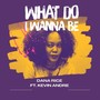 What Do I Wanna Be (feat. Kevin Andre)