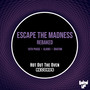 Escape The Madness: Rebaked