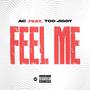 Feel Me (feat. Too Jiggy) [Explicit]