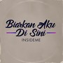 Biarkan Aku Disini