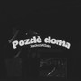 Pozdě Doma (Explicit)