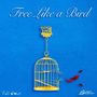 Free Like a Bird (Explicit)