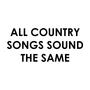 All Country Songs Sound The Same (feat. Mac Watts)