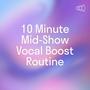 10 Minute Mid-Show Vocal Boost Routine