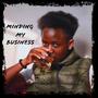 Mindin' My Business (Explicit)