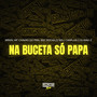 Na Buceta Só Papa (Explicit)