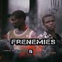 Frenemies (feat. Chaplet Da Hustler) [Explicit]