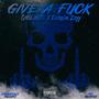 Give A **** (feat. Exclusive Zayy)