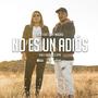 No es un adios (feat. Eunice madrid)