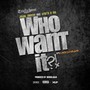 Who Want It (feat. Leon Lovelace) - Single [Explicit]