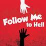 Follow Me 2 Hell