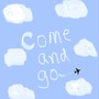 Come and Go