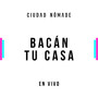 Bacán Tu Casa (En Vivo)