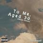 To Me, Aged 30... (Deluxe Edition) [Explicit]