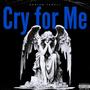 Cry for Me (Explicit)