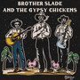 Brother Slade and the Gypsy Chickens