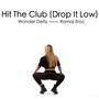 Hit the Club (Drop It Low) [feat. Ramaj Eroc] [Explicit]