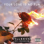 Your Love Is No Fun (Explicit)