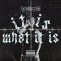 It Is What It Is (Explicit)