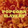 Popcorn Slavery Ep