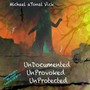 Undocumented Unprovoked Unprotected