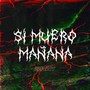 Si Muero Mañana (Explicit)