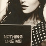 Nothing Like Me