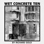 Wet Concrete Ten