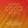 Christ Our Hope In Life And Death (Live / Songwriter’s Edition)