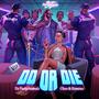 Do Or Die (feat. Choo & Kemena) [Explicit]