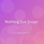 Nothing but Scope