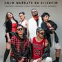 Solo Quédate En Silencio (feat. Brisa Carrillo, Maite Olalde, Romi Marcos, D'Khilla & yft leon)