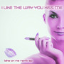 I Like the Way You Kiss Me (Take on Me Remix EP)