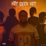 Not Over Yet (Explicit)