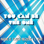 You Can Be The One