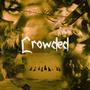 Crowded (feat. Boss Bellz & True Villen) [Explicit]