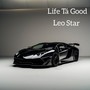 Life Tá Good (Explicit)