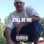 Still Be Me (Explicit)